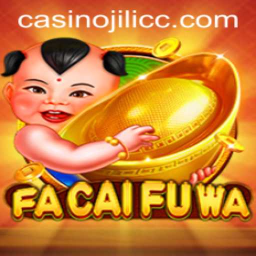 Unveiling the Exciting World of FaCaiFuWa: A Masterpiece Powered by JILICC